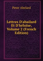 Lettres D`abailard Et D`hlose, Volume 2 (French Edition)