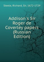 Addison`s Sir Roger de Coverley papers (Russian Edition)