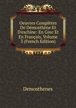 Oeuvres Compltes De Dmosthne Et D`eschine: En Grec Et En Franais, Volume 3 (French Edition)