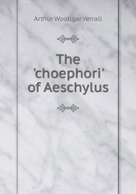 The `choephori` of Aeschylus
