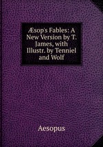 sop`s Fables: A New Version by T. James, with Illustr. by Tenniel and Wolf