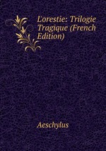 L`orestie: Trilogie Tragique (French Edition)