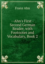 --Ahn`s First -Second German Reader, with Footnotes and Vocabulary, Book 2
