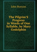 The Pilgrim`S Progress in Words of One Syllable, by Mary Godolphin