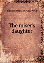 The miser`s daughter