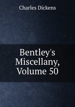 Bentley`s Miscellany, Volume 50