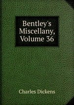 Bentley`s Miscellany, Volume 36