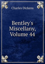 Bentley`s Miscellany, Volume 44