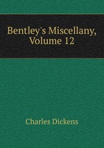 Bentley`s Miscellany, Volume 12