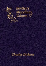 Bentley`s Miscellany, Volume 17