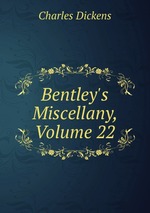 Bentley`s Miscellany, Volume 22