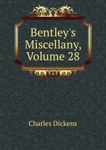 Bentley`s Miscellany, Volume 28