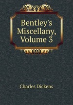 Bentley`s Miscellany, Volume 3