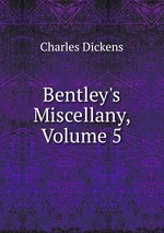 Bentley`s Miscellany, Volume 5