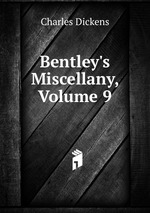 Bentley`s Miscellany, Volume 9