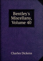 Bentley`s Miscellany, Volume 40