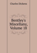 Bentley`s Miscellany, Volume 18