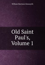 Old Saint Paul`s, Volume 1