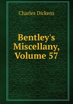 Bentley`s Miscellany, Volume 57