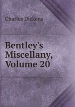 Bentley`s Miscellany, Volume 20
