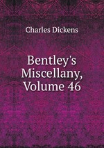 Bentley`s Miscellany, Volume 46