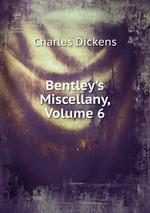 Bentley`s Miscellany, Volume 6