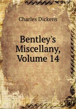 Bentley`s Miscellany, Volume 14