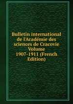 Bulletin international de l`Acadmie des sciences de Cracovie Volume 1907-1911 (French Edition)