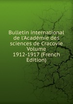 Bulletin international de l`Acadmie des sciences de Cracovie Volume 1912-1917 (French Edition)