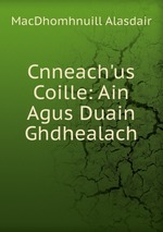 Cnneach`us Coille: Ain Agus Duain Ghdhealach