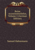 Reine Arzneimittellehre, Volume 5 (German Edition)