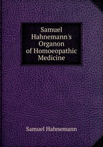 Samuel Hahnemann`s Organon of Homoeopathic Medicine