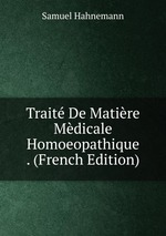 Trait De Matire Mdicale Homoeopathique . (French Edition)