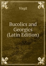 Bucolics and Georgics (Latin Edition)