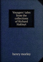 Voyagers` tales from the collections of Richard Hakluyt