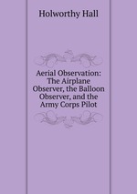 Aerial Observation: The Airplane Observer, the Balloon Observer, and the Army Corps Pilot