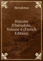 Histoire D`hrodote, Volume 6 (French Edition)