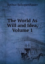 The World As Will and Idea, Volume 1