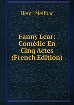 Fanny Lear: Comdie En Cinq Actes (French Edition)