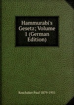 Hammurabi`s Gesetz; Volume 1 (German Edition)