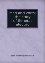 Men and volts; the story of General electric