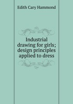 Industrial drawing for girls; design principles applied to dress