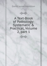 A Text-Book of Pathology: Systematic & Practical, Volume 2, part 1