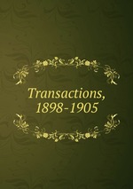 Transactions, 1898-1905