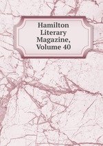 Hamilton Literary Magazine, Volume 40