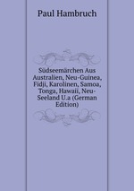 Sdseemrchen Aus Australien, Neu-Guinea, Fidji, Karolinen, Samoa, Tonga, Hawaii, Neu-Seeland U.a (German Edition)