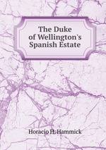 The Duke of Wellington`s Spanish Estate