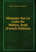 Mmoire Sur Le Culte De Mithra, Publ (French Edition)