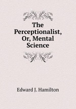 The Perceptionalist, Or, Mental Science