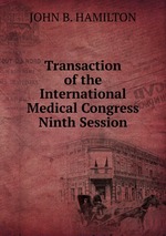 Transaction of the International Medical Congress Ninth Session